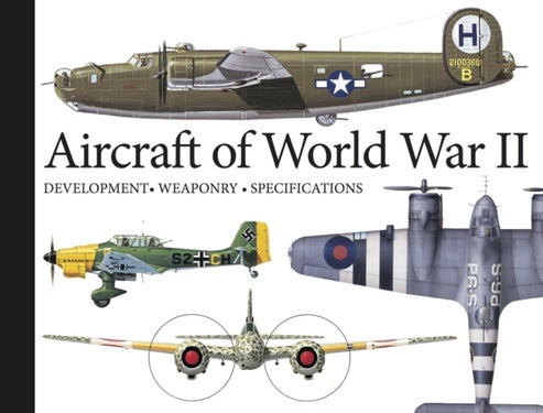 Aircraft of World War II - Development, Weaponry, Specifications