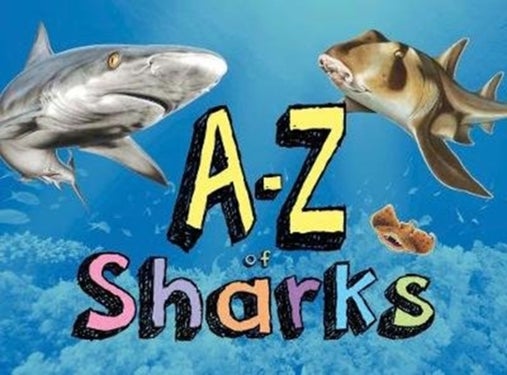 A-Z of Sharks - The alphabet of the shark world, from Angel Shark to Zebra Shark