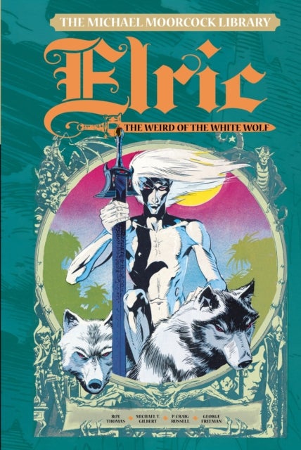 Bilde av The Michael Moorcock Library Vol. 4: Elric The Weird Of The White Wolf Av Michael Moorcock, Roy Thomas