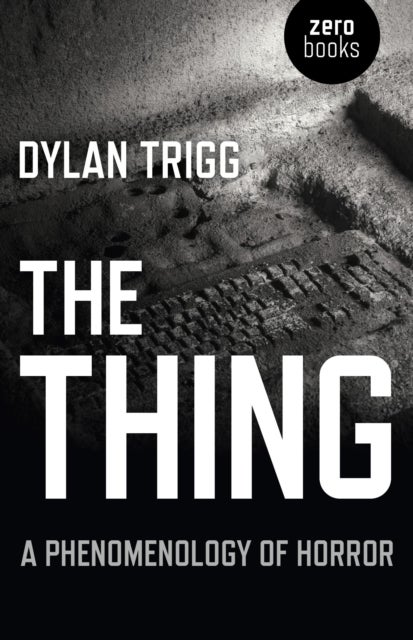 Thing, The ¿ A Phenomenology of Horror - A Phenomenology of Horror