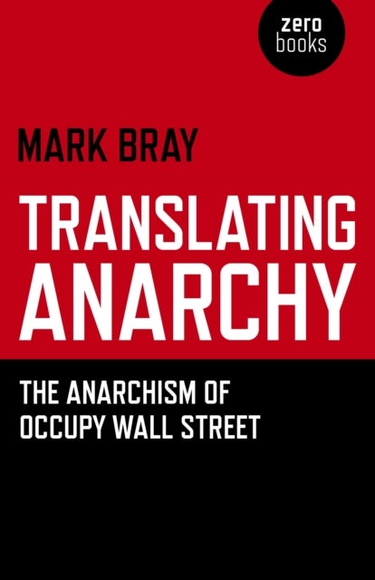 Translating Anarchy ¿ The Anarchism of Occupy Wall Street