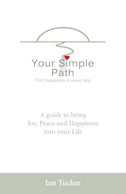 Your Simple Path ¿ Find happiness in every step - Find Happiness in Every Step