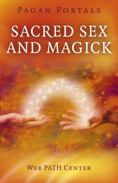 Bilde av Pagan Portals ¿ Sacred Sex And Magick Av Web Path Center