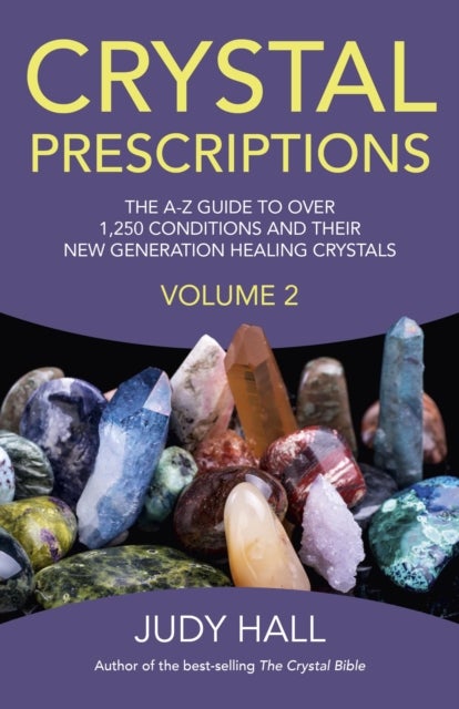 Bilde av Crystal Prescriptions Volume 2 ¿ The A¿z Guide To Over 1,250 Conditions And Their New Generation Hea Av Judy Hall