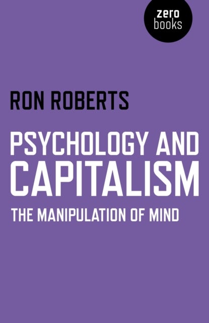 Bilde av Psychology And Capitalism ¿ The Manipulation Of Mind Av Ron Roberts