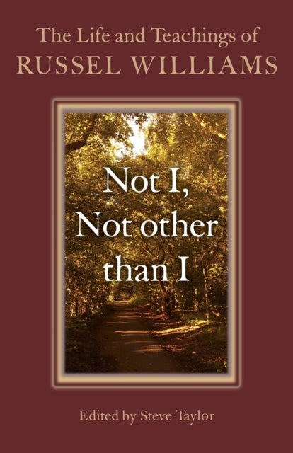 Bilde av Not I, Not Other Than I - The Life And Teachings Of Russel Williams Av Steve Taylor, Russel Williams