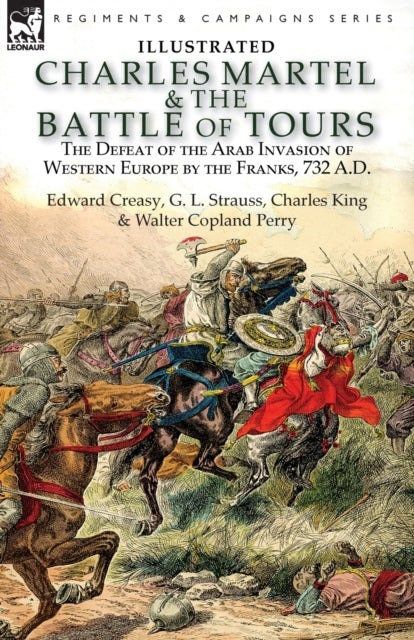 Bilde av Charles Martel &amp; The Battle Of Tours Av Edward Creasy, G L Strauss, Charles King