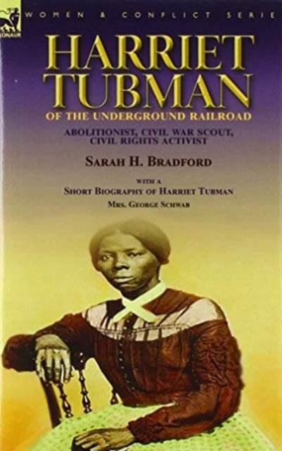 Bilde av Harriet Tubman Of The Underground Railroad-abolitionist, Civil War Scout, Civil Rights Activist Av Sarah H Bradford, George Schwab