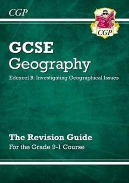 GCSE Geography Edexcel B: Investigating Geographical Issues - Revision Guide