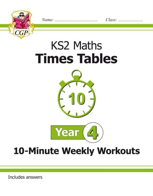 KS2 Maths: Times Tables 10-Minute Weekly Workouts - Year 4 av CGP Books