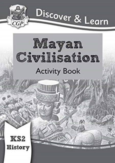 Bilde av Ks2 History Discover &amp; Learn: Mayan Civilisation Activity Book Av Cgp Books