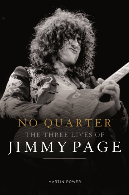 No Quarter - The Three Lives of Jimmy Page