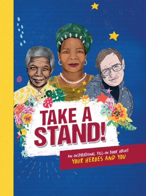 Take A Stand: An inspirational fill-in book about your heroes and you - An inspirational fill-in book about your heroes and you