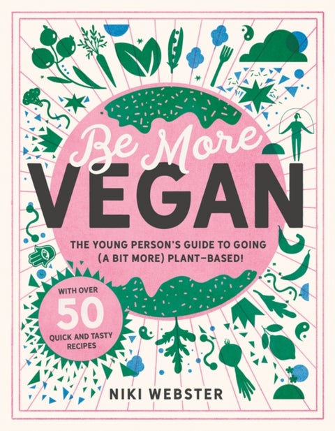 Be More Vegan - The young person's guide to going (a bit more) plant-based!