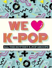 We Love K-Pop - All the hottest K-Pop groups!