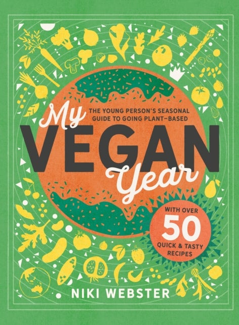 My Vegan Year - The Young Person's Seasonal Guide to Going Vegan