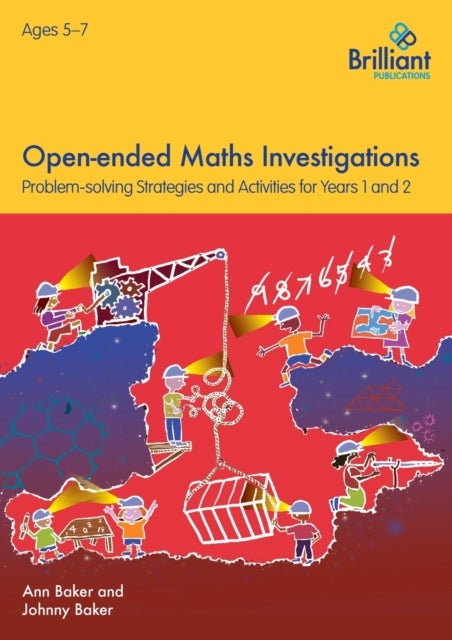 Bilde av Open-ended Maths Investigations, 5-7 Year Olds Av Ann Baker, Johnny Baker