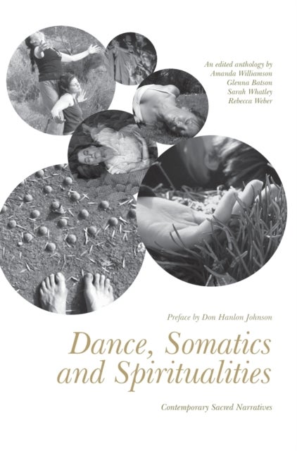 Dance, Somatics and Spiritualities - Contemporary Sacred Narratives