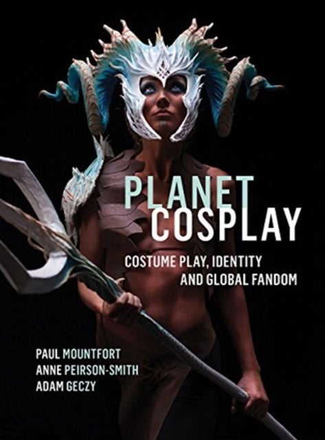 Planet Cosplay - Costume Play, Identity and Global Fandom