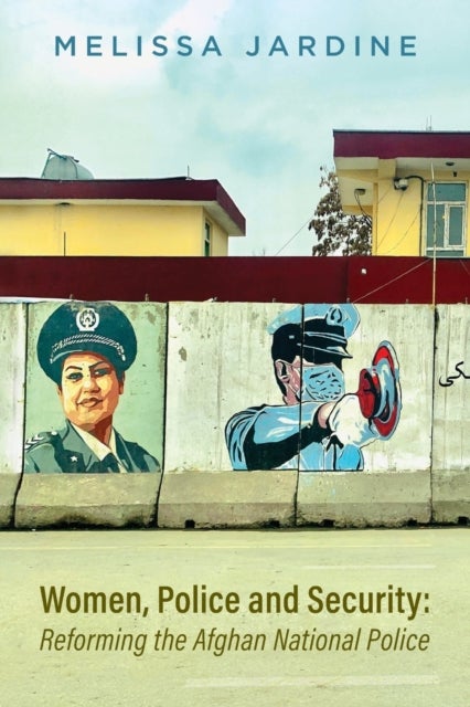 Women, Police and Security - Reforming the Afghan National Police