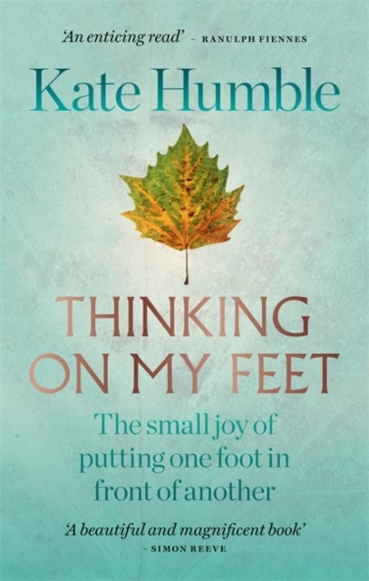 Thinking on My Feet - The small joy of putting one foot in front of another