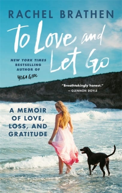To Love and Let Go - A Memoir of Love, Loss, and Gratitude from Yoga Girl