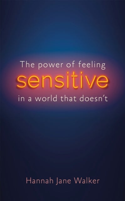 Sensitive - The Hidden Strength of Sensitivity & Empathy