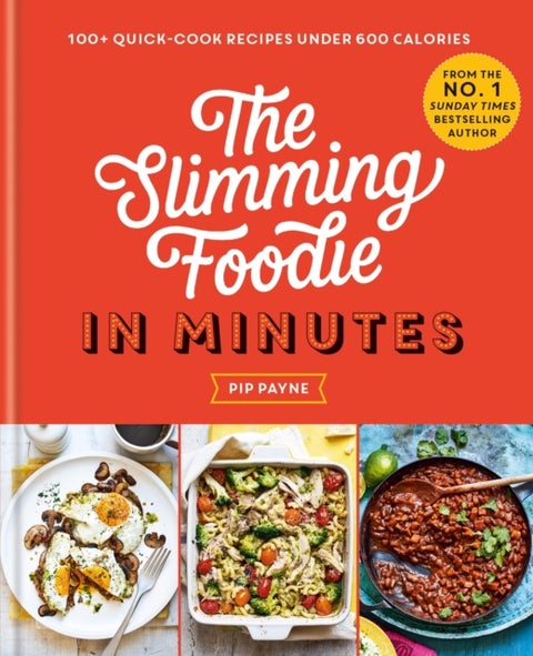 The Slimming Foodie in Minutes - 100+ quick-cook recipes under 600 calories