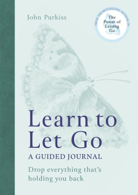 Learn to Let Go - A Guided Journal: Drop everything that's holding you back