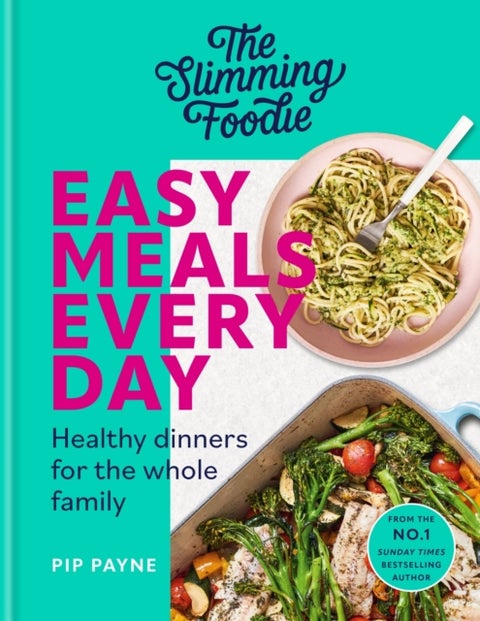The Slimming Foodie Easy Meals Every Day - Healthy dinners for the whole family