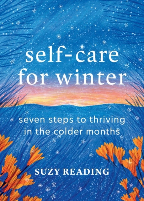 Self-Care for Winter - Seven steps to thriving in the colder months
