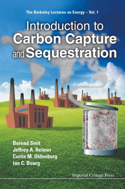 Bilde av Introduction To Carbon Capture And Sequestration Av Berend (univ Of California Berkeley Usa) Smit, Jeffrey A (univ Of California Berkeley Usa) Reimer,