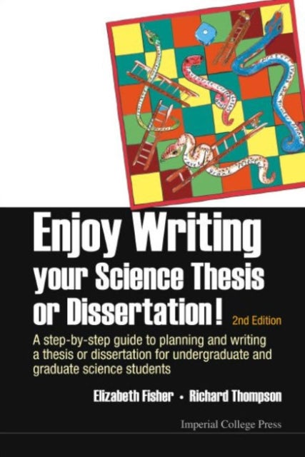 Enjoy Writing Your Science Thesis Or Dissertation! : A Step-by-step Guide To Planning And Writing A