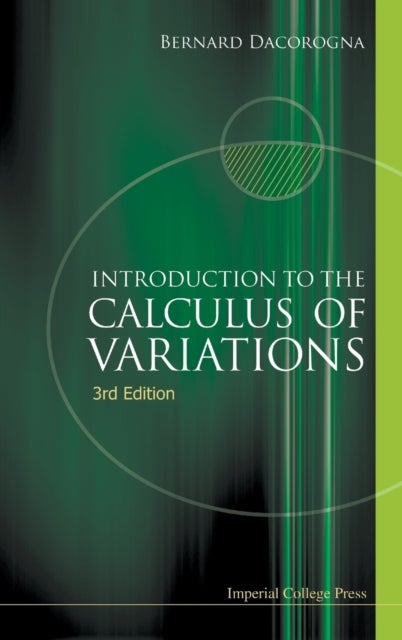 Bilde av Introduction To The Calculus Of Variations (3rd Edition) Av Bernard (ecole Polytechnique Federale De Lausanne (epfl) Switzerland) Dacorogna