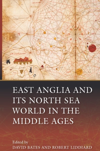 Bilde av East Anglia And Its North Sea World In The Middle Ages