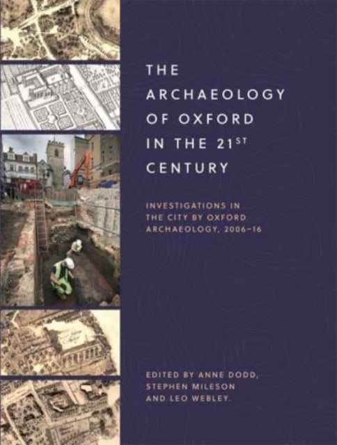 Bilde av The Archaeology Of Oxford In The 21st Century Av Anne Dodd, Stephen Mileson, Leo Webley