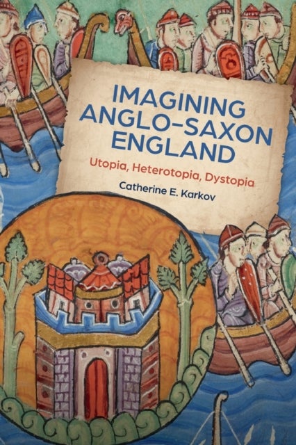 Bilde av Imagining Anglo-saxon England Av Catherine E. Karkov