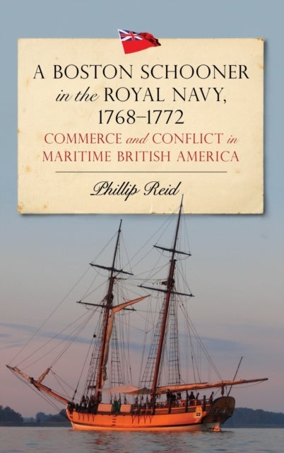Bilde av A Boston Schooner In The Royal Navy, 1768-1772 Av Dr Phillip Reid