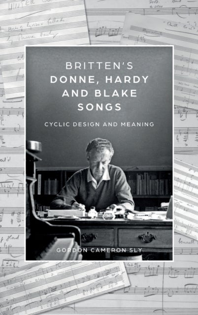 Britten¿s Donne, Hardy and Blake Songs - Cyclic Design and Meaning