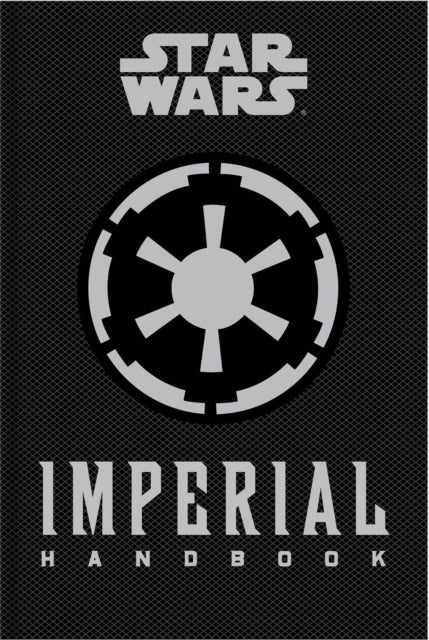 Bilde av Star Wars - The Imperial Handbook - A Commander&#039;s Guide Av Daniel Wallace