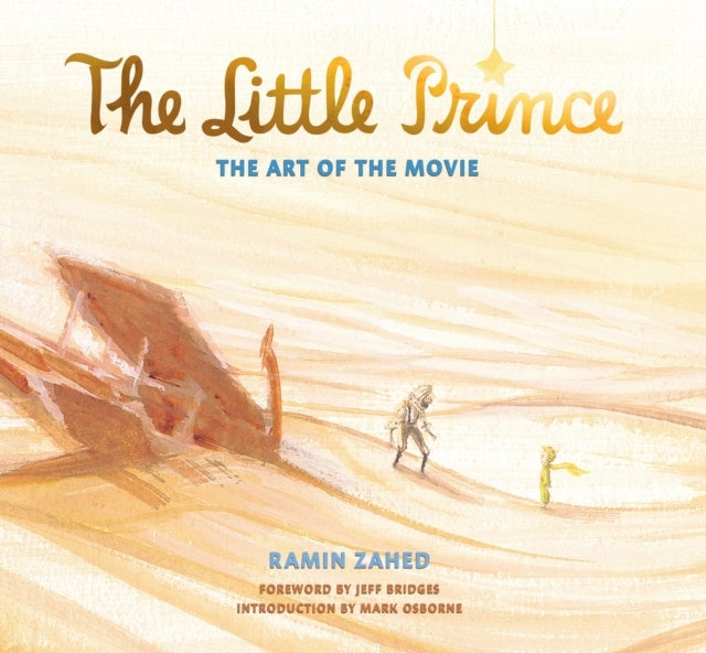 Bilde av The Little Prince: The Art Of The Movie Av Ramin Zahed