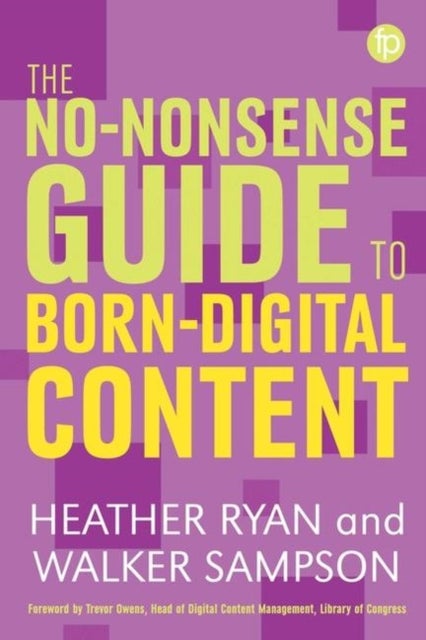 Bilde av The No-nonsense Guide To Born-digital Content Av Heather Bowden, Walker Sampson