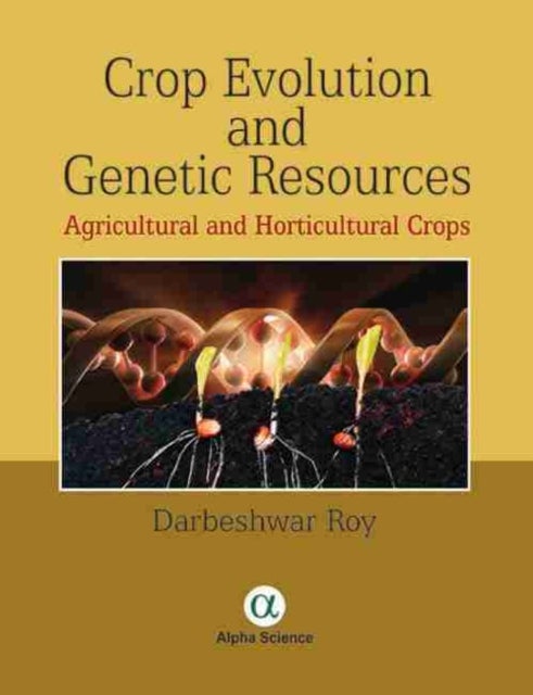 Bilde av Crop Evolution And Genetic Resources Av Darbeshwar Roy
