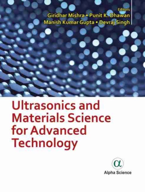 Bilde av Ultrasonics And Materials Science For Advanced Technology Av Giridhar Mishra, Punit K. Dhawan, Manish Kumar Gupta, Devraj Singh