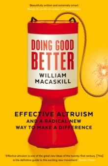 Doing Good Better - Effective Altruism and a Radical New Way to Make a Difference