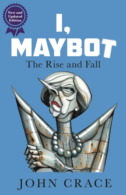 I, Maybot - The Rise and Fall