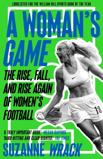A Woman's Game - The Rise, Fall, and Rise Again of Women's Football