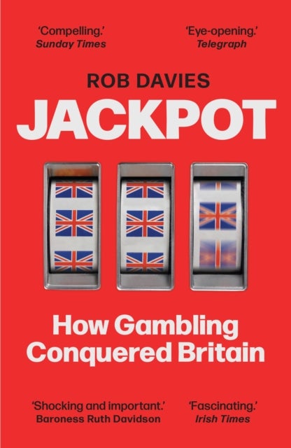 Jackpot - How Gambling Conquered Britain