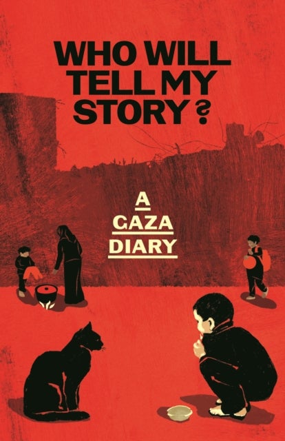 Who Will Tell My Story? - A Gaza Diary