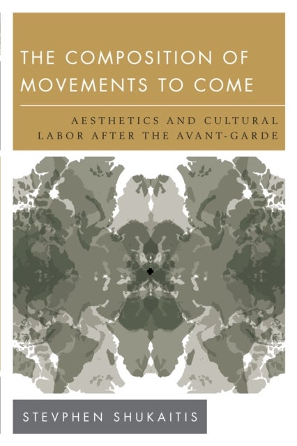 The Composition of Movements to Come - Aesthetics and Cultural Labour After the Avant-Garde